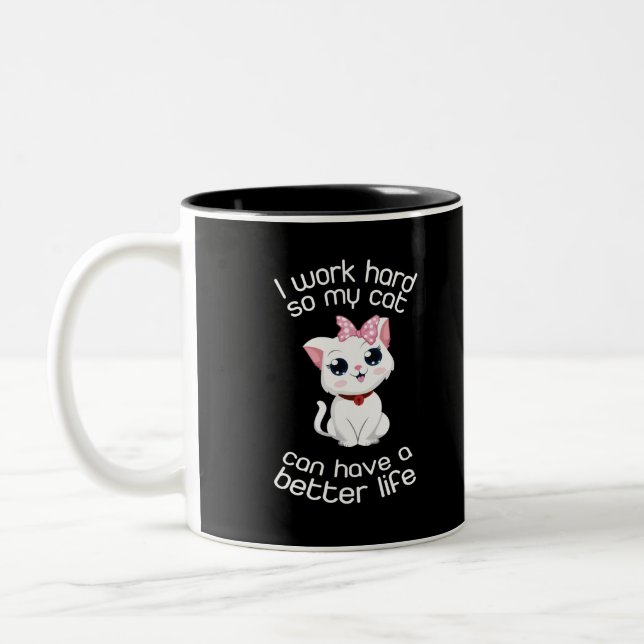 I Work Hard So My Cat Can Have A Better Life  Mug (Left)