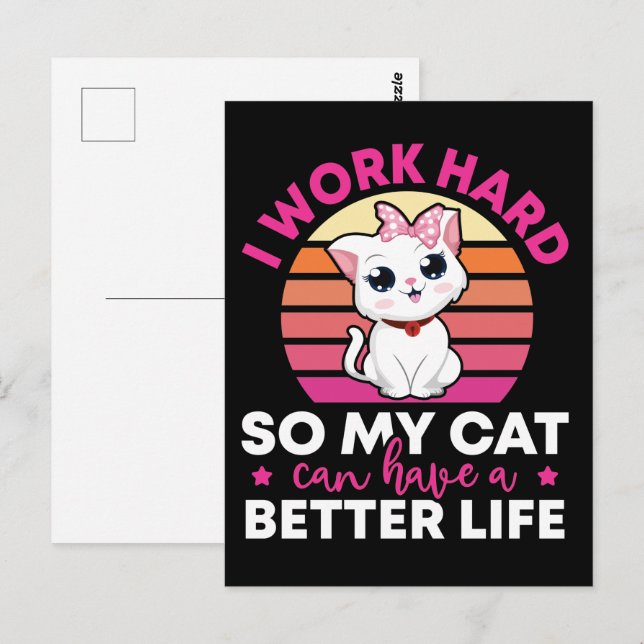 I Work Hard So My Cat Can Have A Better Life Postcard (Front/Back)