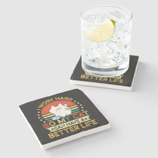 I Work Hard So MY Cat Can Have A Better Life Stone Coaster (Side)
