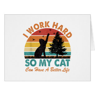 I Work Hard So My Cat Can Have a Better Life Sunse