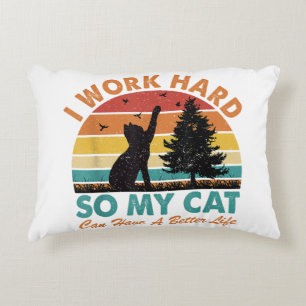 I Work Hard So My Cat Can Have a Better Life Sunse Accent Pillow