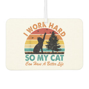 I Work Hard So My Cat Can Have a Better Life Sunse Air Freshener
