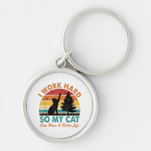 I Work Hard So My Cat Can Have a Better Life Sunse Keychain