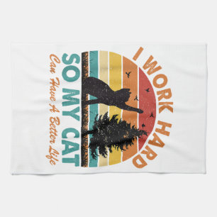 I Work Hard So My Cat Can Have a Better Life Sunse Kitchen Towel