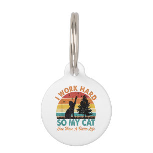 I Work Hard So My Cat Can Have a Better Life Sunse Pet Tag