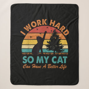 I Work Hard So My Cat Can Have a Better Life Sunse Sherpa Blanket