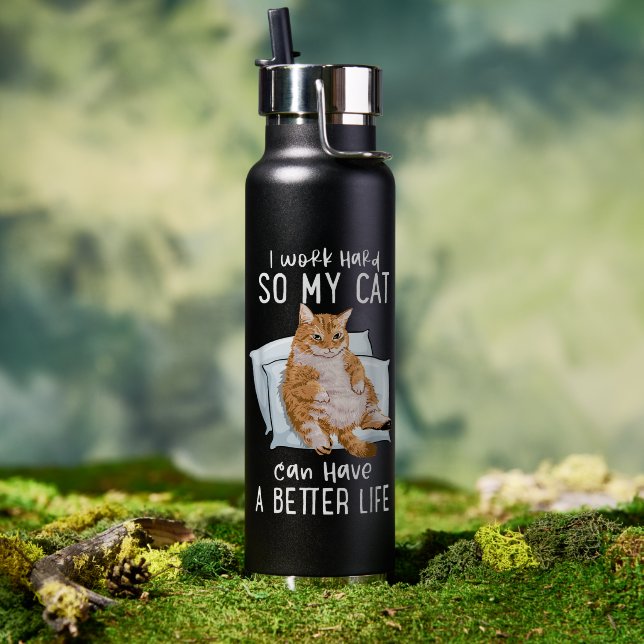 I Work Hard So My Cat Can Have A Better Life Water Bottle (Outdoor (Rotated))