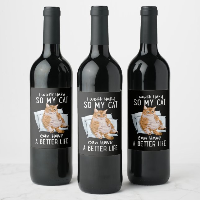 I Work Hard So My Cat Can Have A Better Life Wine Label (Bottles)