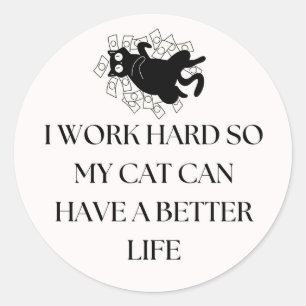 I Work Hard So My Cat Can Have a...Cat Mom Sticker