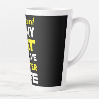 I Work Hard So My Cat Can Live a Better Life Latte Mug