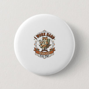 I Work Hard So My Cat Can Nap Cat Funny Owner Humo 2 Inch Round Button