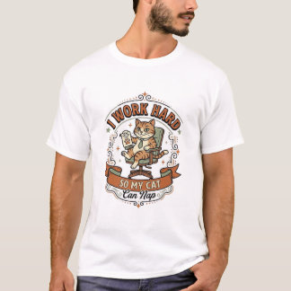 I Work Hard So My Cat Can Nap Cat Funny Owner Humo T-Shirt