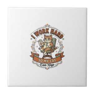 I Work Hard So My Cat Can Nap Cat Funny Owner Humo Tile