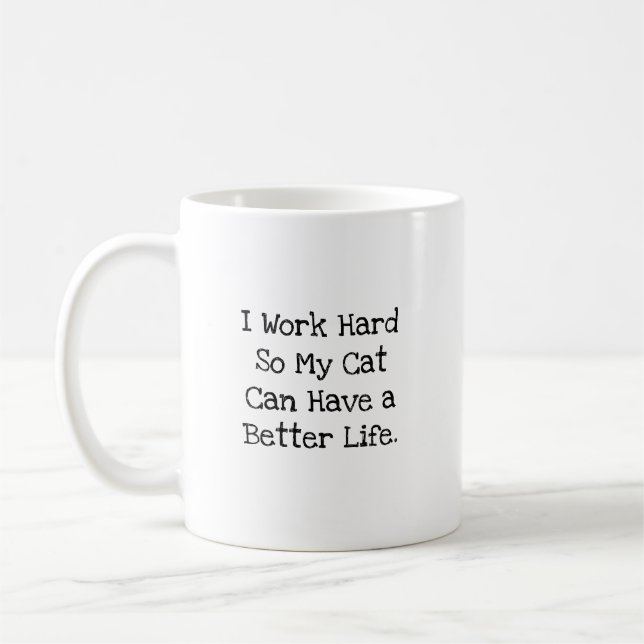 I Work Hard So My Cat Life Funny Coworker Coffee Mug (Left)