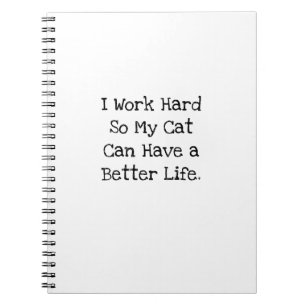 I Work Hard So My Cat Life Funny Coworker Notebook