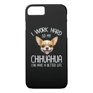 I Work Hard So My Chihuahua Can Have A Better Life Case-Mate iPhone Case