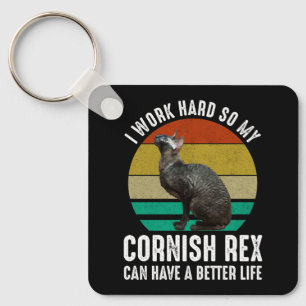 I Work Hard So My Cornish Rex Can Have Better Life Keychain
