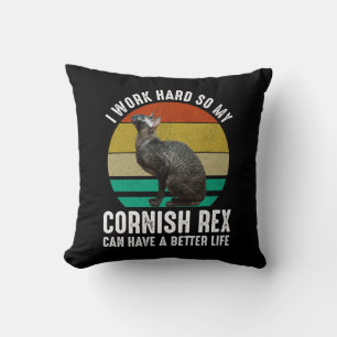 I Work Hard So My Cornish Rex Can Have Better Life Throw Pillow