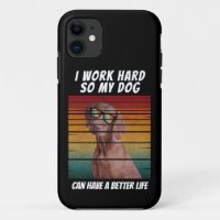 i work hard so my dog can have a better life