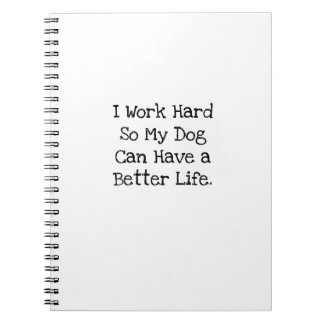 I Work Hard So My Dog Life Funny Coworker Notebook