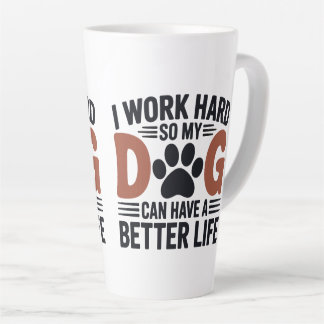 I Work Hard So My Dog Lives Better – Lovers Latte Mug