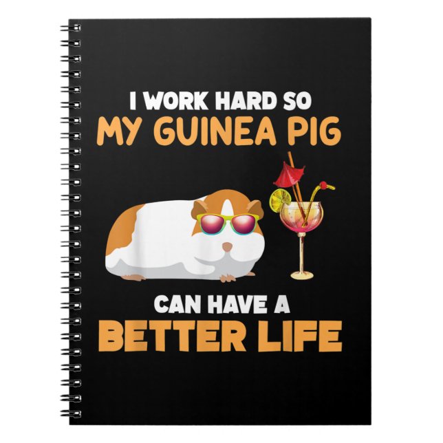 I Work Hard So My Guinea Pig Can Have Better Life Notebook (Front)