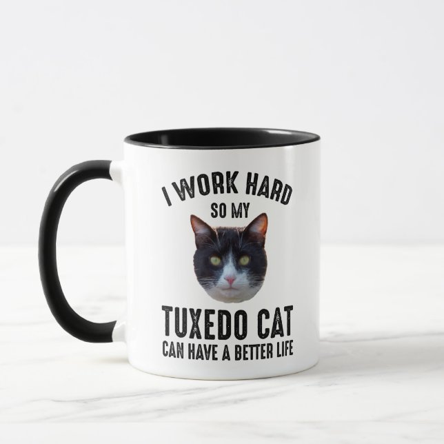 I Work Hard So My Tuxedo Cat Can Have Better Life Mug (Left)