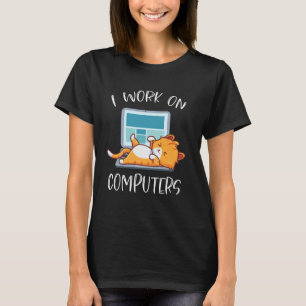 I Work On Computers Cat On Keyboard Laptop T-Shirt
