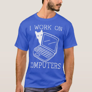 I Work On Computers Distracting Cat on Laptop 3 T-Shirt