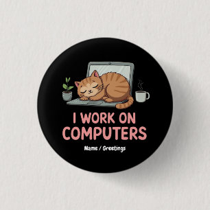 I Work On Computers Funny Cats Computers Halloween 1 Inch Round Button