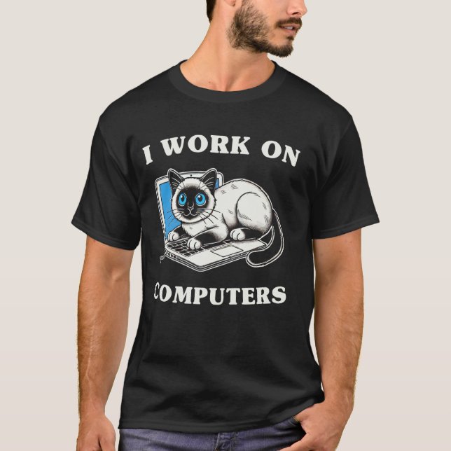 I Work On Computers Siamese Cat Fun T-Shirt (Front)