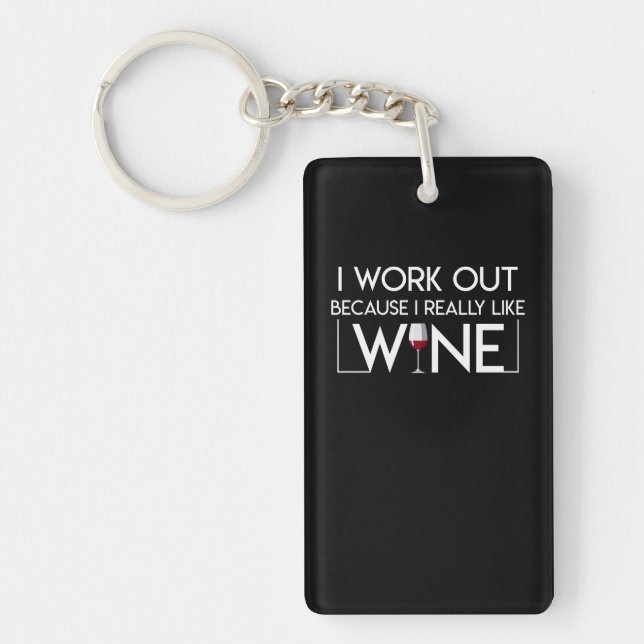 I Work Out Because I Like Work Out Wine Keychain (Front)