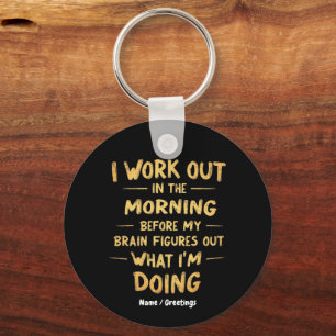  I Work Out in the Morning Before My Brain Funny  Keychain