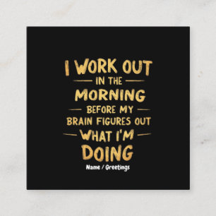  I Work Out in the Morning Before My Brain Funny  Square Business Card