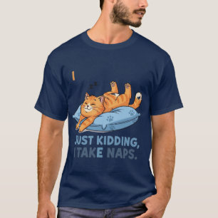 I Work Out… Just Kidding, I Take Naps T-Shirt