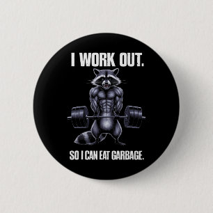 I Work Out So I Can Eat Garbage Gym Raccoon Liftin 2 Inch Round Button