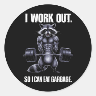 I Work Out So I Can Eat Garbage Gym Raccoon Liftin Classic Round Sticker