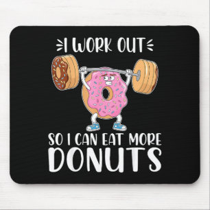 I Work Out So I Can Eat More Donuts - Workout Love Mouse Pad