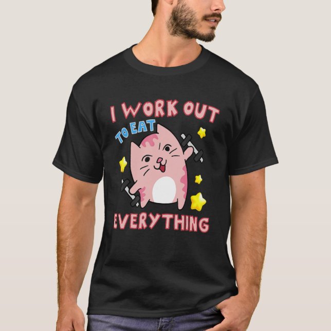 I Work Out To Eat Everything Pink Cat T-Shirt (Front)