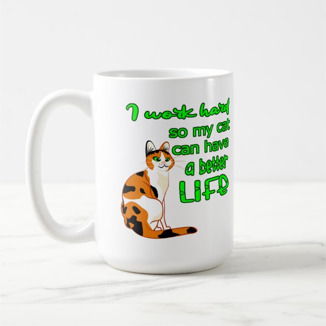 I Work So That My Cat Can Have A Better Life  Coffee Mug (Left)