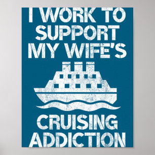 I Work Support Wife's Cruising Addiction Poster