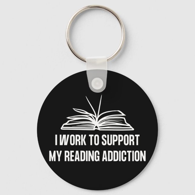 I work to support my reading addiction keychain (Front)
