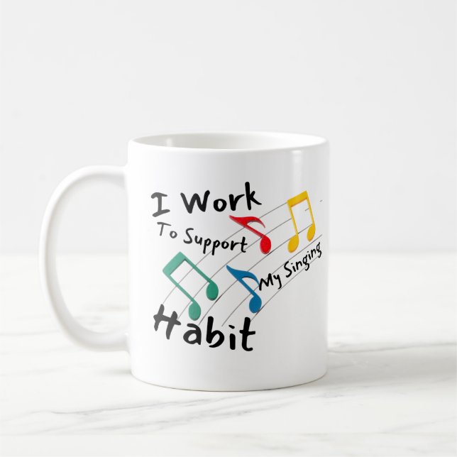 I Work To Support My Sing Habit Mug (Left)