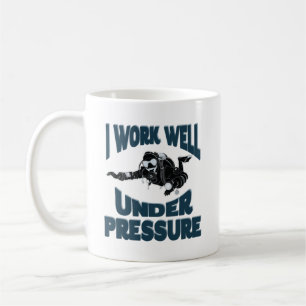 I Work Well Under Pressure - Funny Scuba Diving Coffee Mug