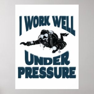 I Work Well Under Pressure - Funny Scuba Diving Poster