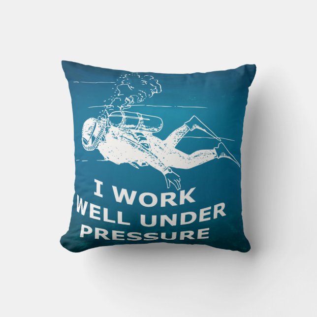 I Work Well Under Pressure (Scuba Diving) Throw Pillow (Front)