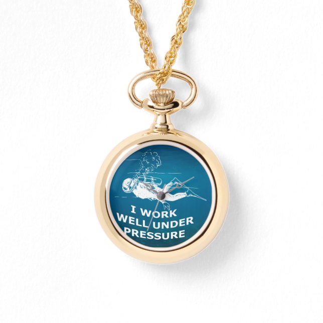 I Work Well Under Pressure (Scuba Diving) Watch (Front)