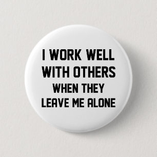 I Work Well With Others 2 Inch Round Button