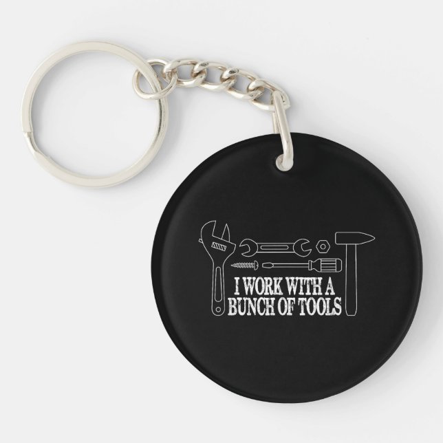 I work with a bunch of tools - Funny Construction Keychain (Front)