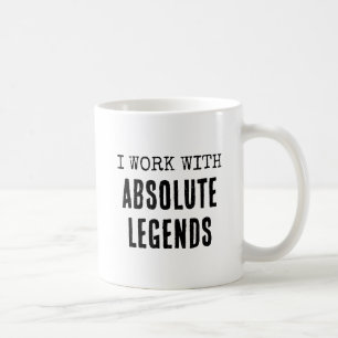 I Work with Absolute Legend Funny Work Coffee Mug